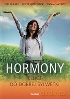 Hormony Klucz Do Dobrej Sylwetki - Anna Cavelius, Beate Quadbeck, Detlef Pape [KSIĄŻKA]