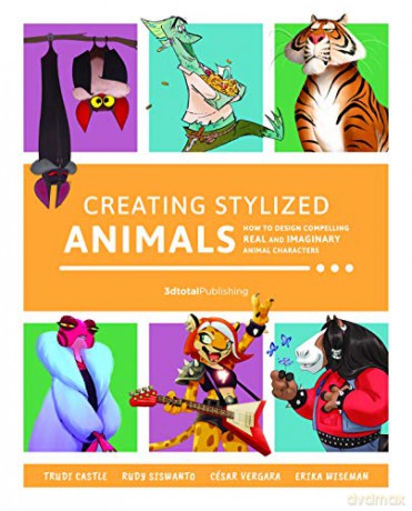 Creating Stylized Animals: How to design compelling real and imaginary animal characters [KSIĄŻKA]