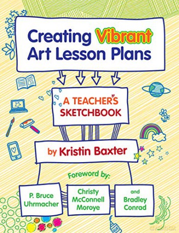Creating Vibrant Art Lesson Plans: A Teacher's Sketchbook - Kristin Baxter [KSIĄŻKA]