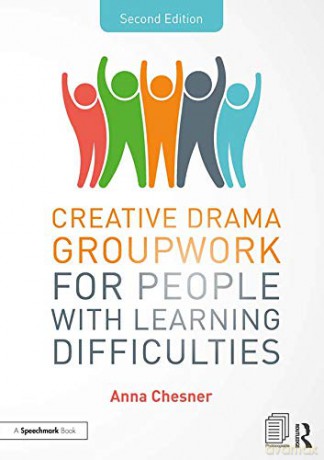 Creative Drama Groupwork for People with Learning Difficulties - Anna Chesner [KSIĄŻKA]
