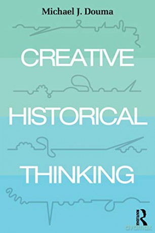 Creative Historical Thinking - Michael Douma [KSIĄŻKA]