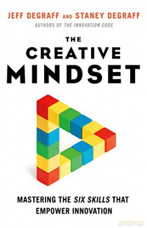 Creative Mindset: Mastering the Six Skills That Empower Innovation - Jeff DeGraff [KSIĄŻKA]