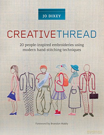 Creative Thread: 20 people-inspired embroideries using modern hand-stitching techniques - Jo Dixey [KSIĄŻKA]