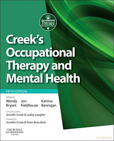 Creek's Occupational Therapy and Mental Health, 5e (Occupational Therapy Essentials) - Wendy Bryant PhD [KSIĄŻKA]
