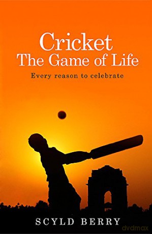 Cricket: The Game of Life: Every reason to celebrate - Scyld Berry [KSIĄŻKA]