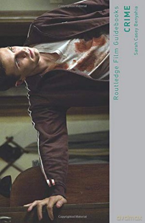 Crime (Routledge Film Guidebooks) - Sarah Casey Benyahia [KSIĄŻKA]