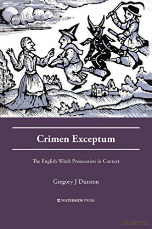 Crimen Exceptum: The English Witch Prosecution in Context (Crime History Series) - Gregory J Durston [KSIĄŻKA]
