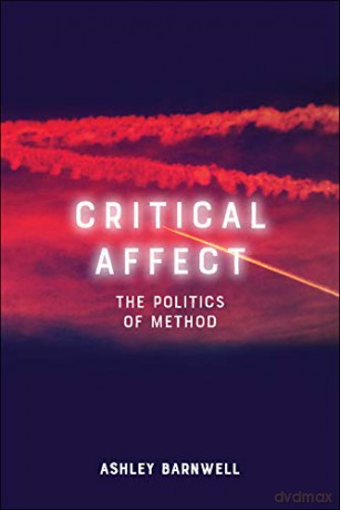 Critical Affect: The Politics of Method - Ashley Barnwell [KSIĄŻKA]