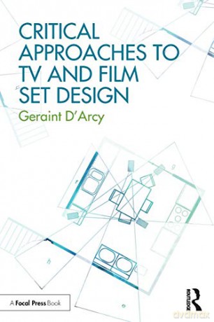 Critical Approaches to TV and Film Set Design - Geraint D'Arcy [KSIĄŻKA]