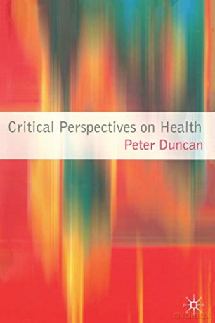 Critical Perspectives on Health - Peter Duncan [KSIĄŻKA]