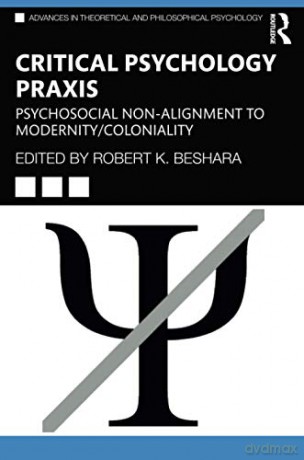Critical Psychology Praxis: Psychosocial Non-Alignment to Modernity/Coloniality (Advances in Theoretical and Ph) - Robert Beshara [KSIĄŻKA]