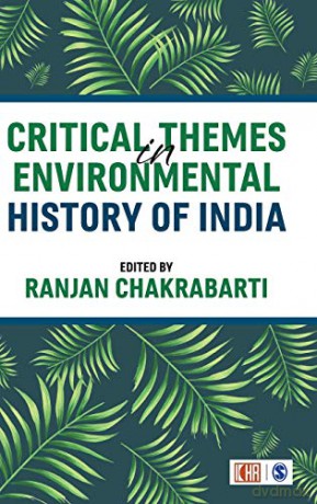 Critical Themes in Environmental History of India - Ranjan Chakrabarti [KSIĄŻKA]