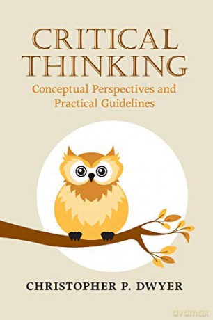 Critical Thinking: Conceptual Perspectives And Practical Guidelines - Christopher P. Dwyer [KSIĄŻKA]