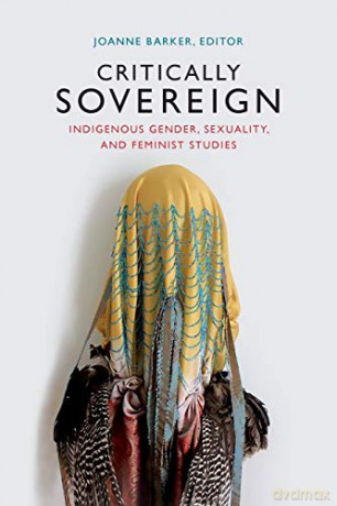 Critically Sovereign: Indigenous Gender, Sexuality, and Feminist Studies - Joanne Barker [KSIĄŻKA]
