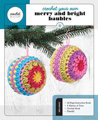 Crochet Your Own Merry and Bright Baubles: Includes: 32-Page Instruction Book - 6 Skeins of Yarn - Crochet Hook - Fiberfill: 1 (Crochet in a Day) - Katalin Galusz [KSIĄŻKA]