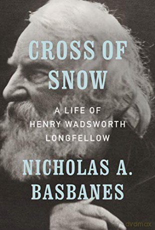 Cross of Snow: A Life of Henry Wadsworth Longfellow - Nicholas A. Basbanes [KSIĄŻKA]