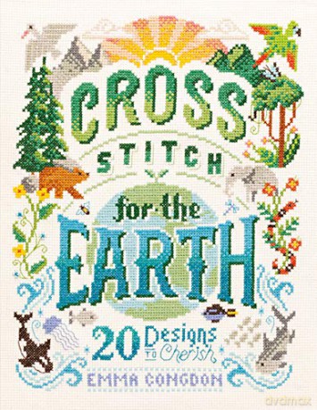Cross Stitch for the Earth: 20 Designs to Cherish - Emma Congdon [KSIĄŻKA]