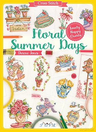 Cross Stitch: Floral Summer Days: Lovely Happy Charts - Durene Jones [KSIĄŻKA]