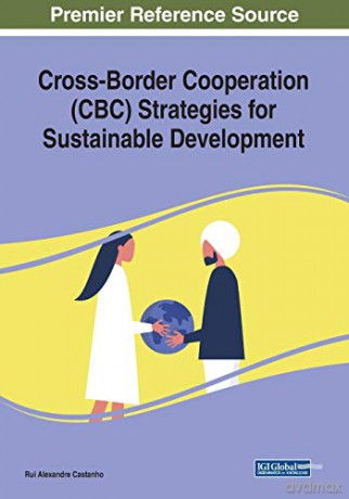 Cross-Border Cooperation (CBC) Strategies for Sustainable Development - Rui Alexandre Castanho [KSIĄŻKA]