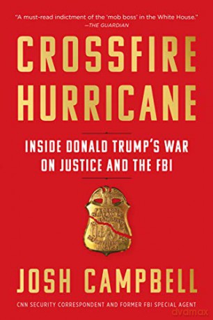 Crossfire Hurricane: Inside Donald Trump's War on Justice and the FBI - Josh Campbell [KSIĄŻKA]