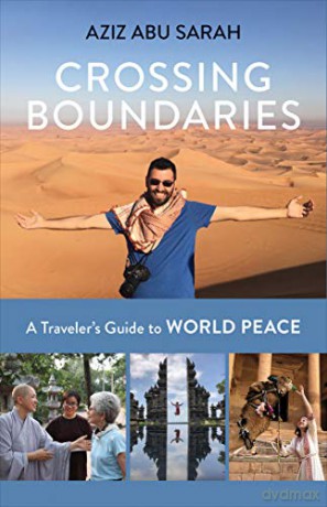 Crossing Boundaries: A Traveler's Guide to World Peace - Aziz Abu Sarah [KSIĄŻKA]