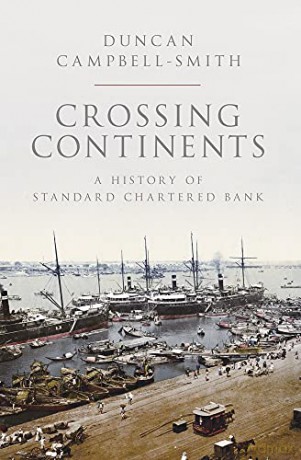 Crossing Continents: A History of Standard Chartered Bank - Duncan Campbell-Smith [KSIĄŻKA]