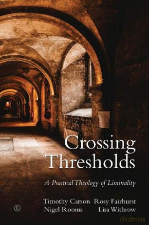 Crossing Thresholds: A Practical Theology of Liminality - Timothy Carson [KSIĄŻKA]