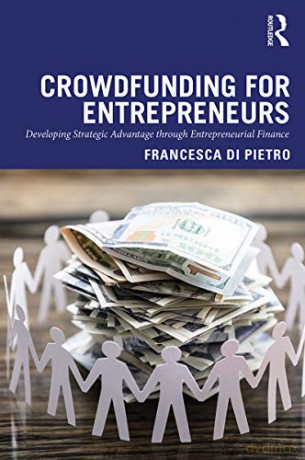 Crowdfunding for Entrepreneurs: Developing Strategic Advantage through Entrepreneurial Finance - Francesca Di Pietro [KSIĄŻKA]