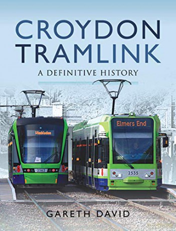 Croydon Tramlink: A Definitive History - Gareth David [KSIĄŻKA]