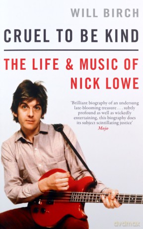 Cruel To Be Kind: The Life and Music of Nick Lowe - Will Birch [KSIĄŻKA]