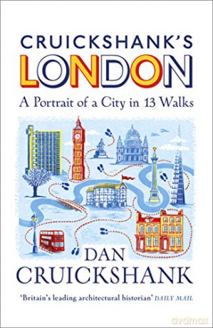 Cruickshank's London: A Portrait of a City in 13 Walks - Dan Cruickshank [KSIĄŻKA]