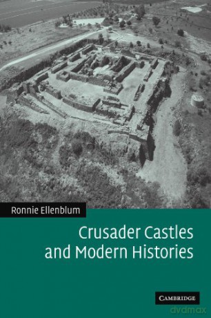 Crusader Castles and Modern Histories - Ronnie Ellenblum [KSIĄŻKA]