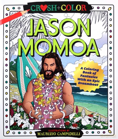 Crush and Color: Jason Momoa: A Coloring Book of Fantasies with an Epic Dreamboat (Crush + Color) - Maurizio Campidelli [KSIĄŻKA]