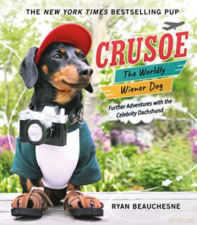 Crusoe, the Worldly Wiener Dog: Further Adventures with the Celebrity Dachshund - Ryan Beauchesne [KSIĄŻKA]