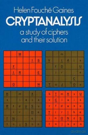 Cryptanalysis: A Study of Ciphers and Their Solution - Helen Fouche Gaines [KSIĄŻKA]