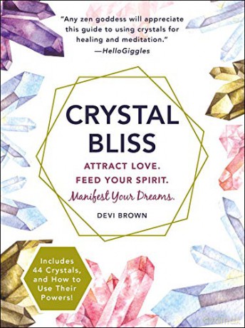 Crystal Bliss: Attract Love. Feed Your Spirit. Manifest Your Dreams. - Devi Brown [KSIĄŻKA]
