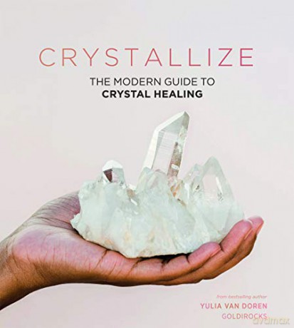 Crystallize: The Modern Guide to Crystal Healing - Yulia Van Doren [KSIĄŻKA]