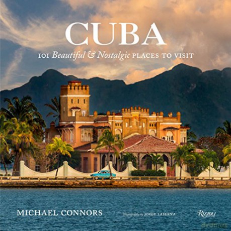Cuba: 101 Beautiful and Nostalgic Places to Visit [KSIĄŻKA]