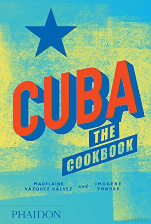 Cuba: The Cookbook - Madelaine Vazquez Galvez [KSIĄŻKA]