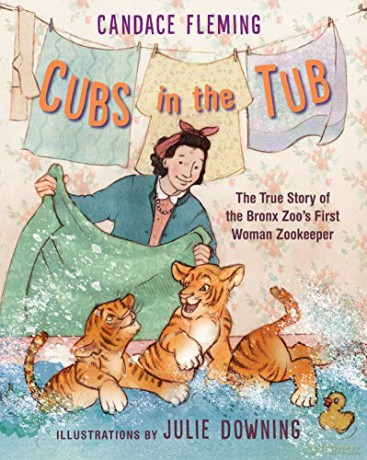 Cubs in the Tub: The True Story of the Bronx Zoo's First Woman Zookeeper - Candace Fleming [KSIĄŻKA]