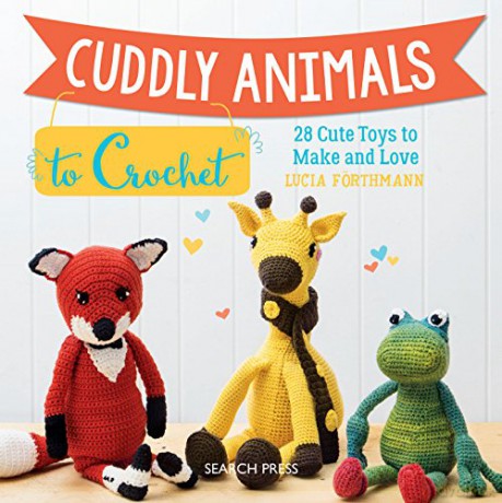 Cuddly Animals to Crochet: 28 cute toys to make and love - Lucia Förthmann [KSIĄŻKA]