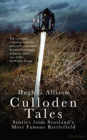 Culloden Tales: Stories from Scotland's Most Famous Battlefield - Hugh G. Allison [KSIĄŻKA]