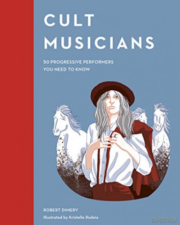 Cult Musicians: 50 Progressive Performers You Need to Know (Cult Figures) - Robert Dimery [KSIĄŻKA]