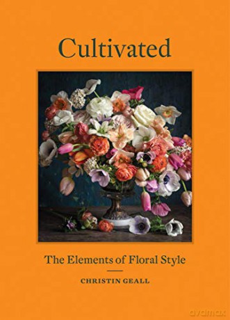 Cultivated: The Elements of Floral Style - Christin Geall [KSIĄŻKA]