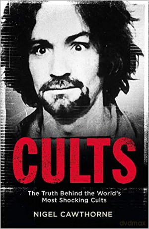 Cults: The World's Most Notorious Cults - Nigel Cawthorne [KSIĄŻKA]