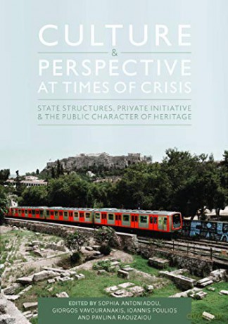 Culture and Perspective at Times of Crisis: State Structures, Private Initiative and the Public Character of Heritage - Ioannis Poulios [KSIĄŻKA]