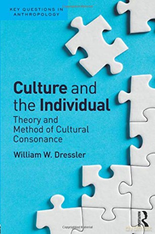 Culture and the Individual: Theory and Method of Cultural Consonance (Key Questions in Anthropology) - William W Dressler [KSIĄŻKA]