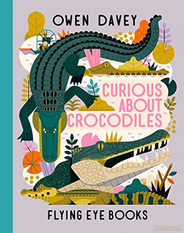 Curious About Crocodiles (Owen Davey Animal Series) - Owen Davey [KSIĄŻKA]