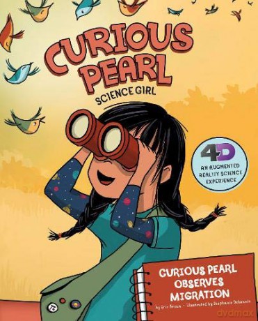 Curious Pearl, Science Girl 4D: Curious Pearl Observes Migration: 4D An Augmented Reality Science Experience - Eric Braun [KSIĄŻKA]