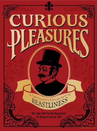 Curious Pleasures: A Gentleman's Collection of Beastliness - The Reverend Dr Erasmus St Jude Croom [KSIĄŻKA]